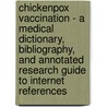 Chickenpox Vaccination - A Medical Dictionary, Bibliography, And Annotated Research Guide To Internet References door Icon Health Publications