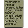 Memorials of the Most Reverend Father in God, Thomas Cranmer, Sometime Lord Archbishop of Canterbury .. Volume 3 door John Strype