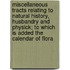 Miscellaneous Tracts Relating to Natural History, Husbandry and Physick; To Which Is Added the Calendar of Flora