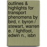 Outlines & Highlights For Transport Phenomena By Bird, R. Byron / Stewart, Warren E. / Lightfoot, Edwin N., Isbn by Edwin N. Lightfoot