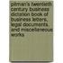 Pitman's Twentieth Century Business Dictation Book of Business Letters, Legal Documents, and Miscellaneous Works