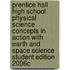 Prentice Hall High School Physical Science Concepts in Action with Earth and Space Science Student Edition 2006c