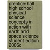 Prentice Hall High School Physical Science Concepts in Action with Earth and Space Science Student Edition 2006c door Michael Wysession
