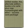Skilled Reader, The, Alternate Edition, Books a la Carte Plus New Myreadinglab with Etext -- Access Card Package by D. J Henry
