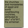 The Churches and Monasteries of Egypt and Some Neighbouring Countries, Attributed to Abu^ S?A^Lih?, the Armenian by Abuaz S?aazlih? Al-armaniaz