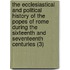 The Ecclesiastical And Political History Of The Popes Of Rome During The Sixteenth And Seventeenth Centuries (3)