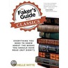 The Faker's Guide to the Classics: Everything You Need to Know about the Books You Should Have Read (But Didn't) by Michelle Witte