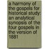a Harmony of the Gospels for Historical Study: an Analytical Synopsis of the Four Gospels in the Version of 1881