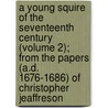 a Young Squire of the Seventeenth Century (Volume 2); from the Papers (A.D. 1676-1686) of Christopher Jeaffreson door Christopher Jeaffreson