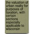 the Valuation of Urban Realty for Purposes of Taxation, with Certain Sections Especially Applicable to Wisconsin