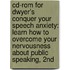 Cd-rom For Dwyer's Conquer Your Speech Anxiety: Learn How To Overcome Your Nervousness About Public Speaking, 2nd