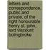 Letters And Correspondance, Public And Private, Of The Right Honourable Henry St. John, Lord Viscount Bolingbroke
