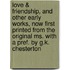 Love & Friendship, and Other Early Works, Now First Printed from the Original Ms. with a Pref. by G.K. Chesterton