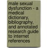 Male Sexual Dysfunction - A Medical Dictionary, Bibliography, And Annotated Research Guide To Internet References door Icon Health Publications
