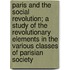 Paris And The Social Revolution; A Study Of The Revolutionary Elements In The Various Classes Of Parisian Society