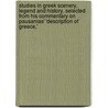 Studies in Greek Scenery, Legend and History, Selected from His Commentary on Pausanias' 'Description of Greece,' door James George Frazer