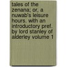Tales of the Zenana; Or, a Nuwab's Leisure Hours. with an Introductory Pref. by Lord Stanley of Alderley Volume 1 by William Browne Hockley