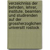 Verzeichniss Der Behrden, Lehrer, Institute, Beamten Und Studirenden Auf Der Grossherzoglichen Universitt Rostock door Universit�T. Rostock