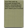 Your First Year as Principal Revised 2nd Edition: Everything You Need to Know That They Don't Teach You in School by Tena Green