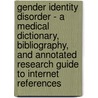 Gender Identity Disorder - A Medical Dictionary, Bibliography, And Annotated Research Guide To Internet References door Icon Health Publications