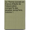 La R�Forme Sociale En France D�Duite De L'Observation Compar�E Des Peuples Europ�Ens, Volume 1 door Fr�D�Ric Le Play