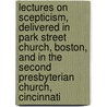 Lectures on Scepticism, Delivered in Park Street Church, Boston, and in the Second Presbyterian Church, Cincinnati by Lyman Beecher
