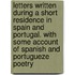 Letters Written During a Short Residence in Spain and Portugal. with Some Account of Spanish and Portugueze Poetry