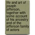 Life and Art of Joseph Jefferson, Together with Some Account of His Ancestry and of the Jefferson Family of Actors