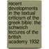 Recent Developments in the Textual Criticism of the Greek Bible: The Schweich Lectures of the British Academy 1932