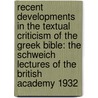 Recent Developments in the Textual Criticism of the Greek Bible: The Schweich Lectures of the British Academy 1932 by Frederic George Kenyon