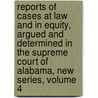 Reports of Cases at Law and in Equity, Argued and Determined in the Supreme Court of Alabama, New Series, Volume 4 by Court Alabama. Suprem