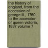 The History Of England, From The Accession Of George Iii., 1760, To The Accession Of Queen Victoria, 1837 Volume 7 door T. S. 1786-1847 Hughes