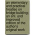 An Elementary And Practical Treatise On Bridge Building; An Enl. And Improved Edition Of The Author's Original Work