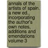 Annals of the Artists of Spain. a New Ed., Incorporating the Author's Own Notes, Additions and Emendations Volume 3