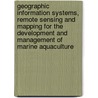 Geographic Information Systems, Remote Sensing and Mapping for the Development and Management of Marine Aquaculture door Food and Agriculture Organization of the