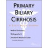 Primary Biliary Cirrhosis - A Medical Dictionary, Bibliography, And Annotated Research Guide To Internet References door Icon Health Publications