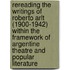 Rereading the Writings of Roberto Arlt (1900-1942) Within the Framework of Argentine Theatre and Popular Literature
