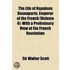 The Life of Napoleon Buonaparte, Emperor of the French (Volume 4); With a Preliminary View of the French Revolution