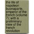 The Life of Napoleon Buonaparte, Emperor of the French (Volume 7); with a Preliminary View of the French Revolution