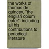 the Works of Thomas De Quincey, "The English Opium Eater": Including All His Contributions to Periodical Literature door Thomas de Quincey