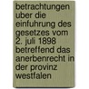 Betrachtungen Uber Die Einfuhrung Des Gesetzes Vom 2. Juli 1898 Betreffend Das Anerbenrecht in Der Provinz Westfalen door W. Von Laer