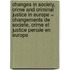 Changes in society, crime and criminal justice in Europe = Changements de societe, crime et justice penale en Europe