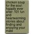 Chicken Soup for the Soul: Happily Ever After: 101 Fun and Heartwarming Stories about Finding and Enjoying Your Mate