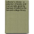 Collector's Choice - A Selection of Books and Manuscripts Given by Harrison D Horblit to the Harvard College Library