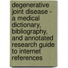 Degenerative Joint Disease - A Medical Dictionary, Bibliography, And Annotated Research Guide To Internet References door Icon Health Publications