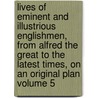 Lives of Eminent and Illustrious Englishmen, from Alfred the Great to the Latest Times, on an Original Plan Volume 5 door George Godfrey Cunningham