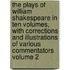 The Plays of William Shakespeare in Ten Volumes, with Corrections and Illustrations of Various Commentators Volume 2