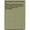 Thrombocyten Und Thrombose Im Elektronenmikroskopischen Bild / Electron Microscopy of Blood Platelets and Thrombosis door Heribert Schulz