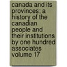 Canada and Its Provinces; A History of the Canadian People and Their Institutions by One Hundred Associates Volume 17 door Arthur G. Doughty