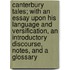 Canterbury Tales; With an Essay Upon His Language and Versification, an Introductory Discourse, Notes, and a Glossary
